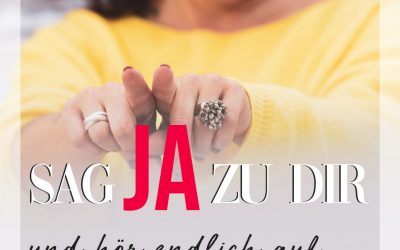 Sag JA zu Dir & hör endlich auf zu kämpfen!